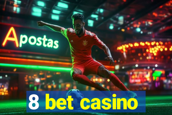 8 bet casino